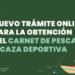 NUEVO TRÁMITE ONLINE PARA EL CARNET DE PESCA Y CAZA DEPORTIVA NUEVO TRÁMITE ONLINE PARA EL CARNET DE PESCA Y CAZA DEPORTIVA