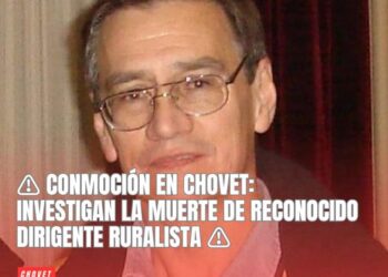 CONMOCIÓN EN CHOVET: INVESTIGAN LA MUERTE DE RECONOCIDO DIRIGENTE RURALISTA